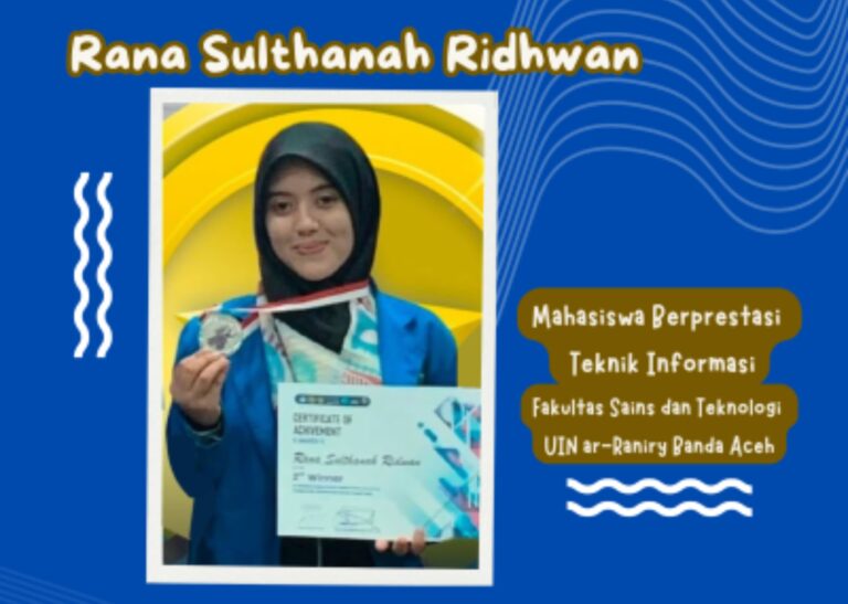 Prestasi Gemilang Mahasiswa Teknologi Informasi UIN Ar-Raniry Banda Aceh: "Rana Sulthanah Ridhwan"