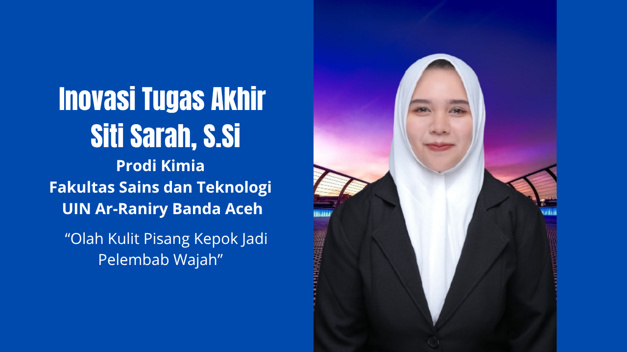 Dari Limbah Menjadi Berkah: Inovasi Tugas Akhir Siti Sarah, Olah Kulit Pisang Kepok Jadi Pelembab Wajah