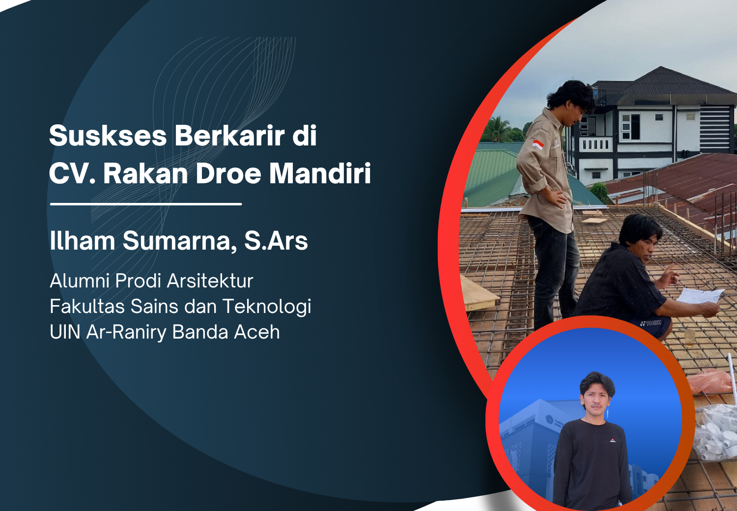 Arsitektur Itu Nyata! Sukses Berkarier Ilham Sumarna Alumni Arsitektur FST di CV. Rakan Droe Mandiri